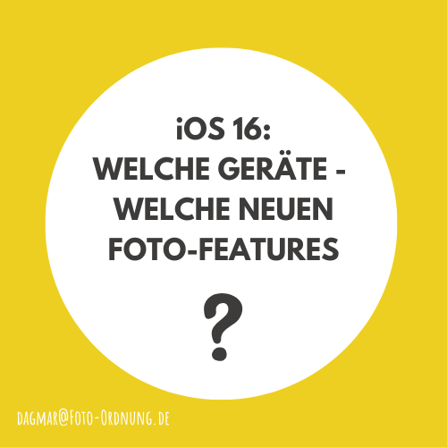 iOS 16 welche Geräte und welche neuen Foto-Features